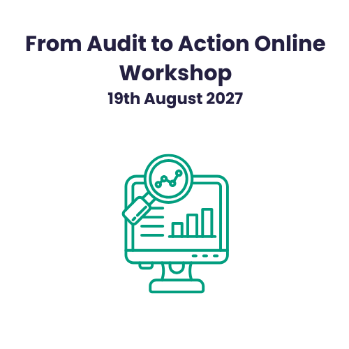 From Audit to Action Workshop - 19th August 2027